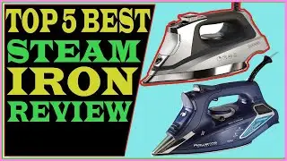 Top 5 Best Steam Iron Review 2021