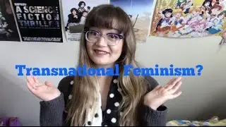 What is Transnational Feminism? | Fistful of Feminism [CC]