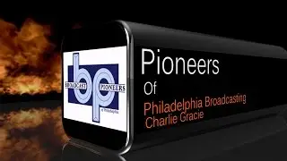 Pioneers of Philadelphia Broadcasting  Charlie Gracie