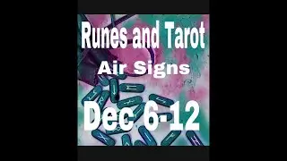 Runes and Tarot🌬 Air Signs Dec 6-12 TIMESTAMPED