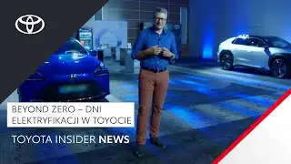 Beyond Zero &ndash; Dni Elektryfikacji w Toyocie | Toyota Insider News