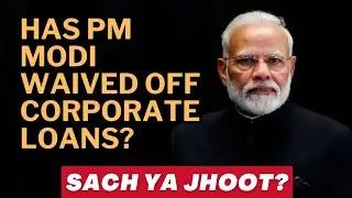 Industrialists ke karz maaf? PM Modi and India&rsquo;s Banking NPA Crisis | Loan write-off vs Loan waiver