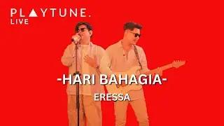 Hari Bahagia - Eressa (Live from PLAYTUNE VOL.7)