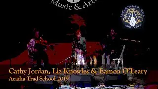 Cathy Jordan, Liz Knowles & Eamon O'Leary - Holland Handkerchief  - Acadia Trad School 2019