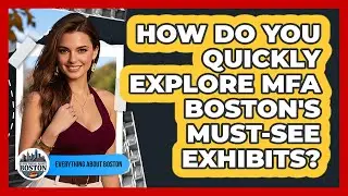 How Do You Quickly Explore MFA Boston's Must-see Exhibits? - Everything About Boston