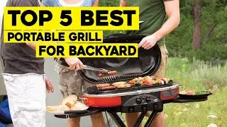 Top 5 Best Portable Grill for Backyard Reviews in 2024