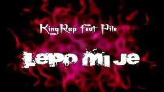 KingRap feat. Pile - Lepo mi je