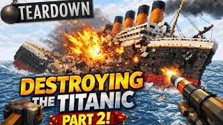 #2 DESTROYING THE TITANIC || TEAR DOWN ||