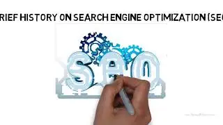 SEO Guide 2018 - A Brief History Of SEO