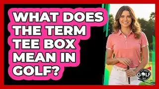 What Does The Term Tee Box Mean In Golf?