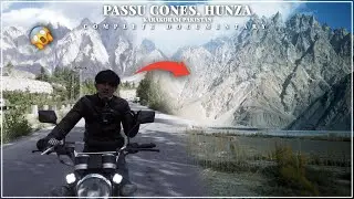 Passu Cones Hunza | Nature, Mountains & Beauty in Karakoram Pakistan | Documentary | Spantik Tours