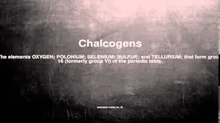 Medical vocabulary: What does Chalcogens mean
