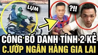 Danh tính 2 kẻ C.ƯỚP NGÂN HÀNG ở Gia Lai, có tên bị TRUY NÃ từ 2018 | Tin 3 Phút
