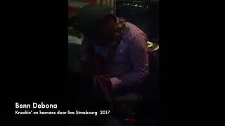 Benn Debona  -  Knockin' on heaven's door Live 2017 Strasbourg