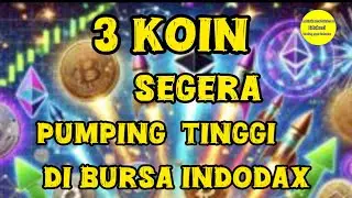 PERHATIAN..!!! 3 KOIN AKAN PUMPING TINGGI KHUSUS BURSA INDODAX