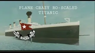 Plane Crazy Ro-scaled Titanic Third Showcase!