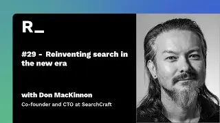 #29 - Don MacKinnon: Reinventing search in the new era | The Reconfigured Podcast