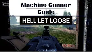 Hell Let Loose | Machine Gunner Guide