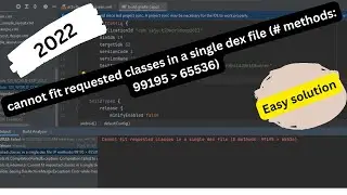 cannot fit requested classes in a single dex file (# methods: 99195....