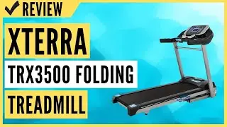XTERRA Fitness TRX3500 Folding Treadmill Review