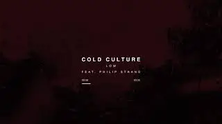 Cold Culture - Low (Feat. Philip Strand)  (Official Audio)