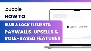 🔒✨ Bubble.io: Blur & Lock Elements for Paywalls, Upsells & Role-Based Features | Step-by-step