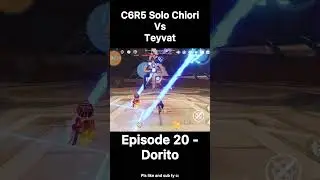 C6R5 Solo Chiori Vs Teyvat - Episode 20 Dorito