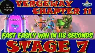Vergeway Chapter 11 Stage 7 (100% Fast Easily Win in 118 Seconds) | Lords Mobile