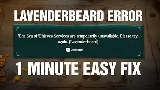 SEA OF THIEVES: ИСПРАВЛЕНИЕ ОШИБКИ LAVENDERBEARD ЗА 1 МИНУТУ (Быстро и просто, Steam-версия)