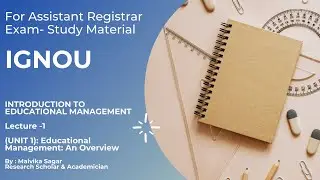 IGNOU Study Material for Assistant Registrar Exam: Lecture 1 on Educational management- An overview