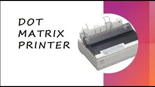 DOT MATRIX PRINTERS​ ​ || Computer Basics ||