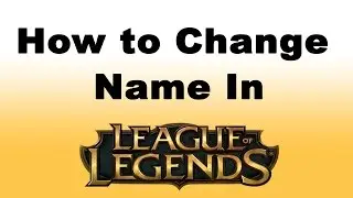 League of Legends How to Change Name