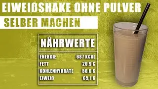 Eiwei&szlig;shake selber machen &ndash; Eiwei&szlig;shake ohne Pulver