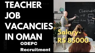 Teacher Job Vacancies In OMAN.Salary - Rs 85000.ODEPC Recruitment. High Salary Teaching Jobs.