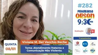 Atendimento fraterno/Comunica&ccedil;&atilde;o n&atilde;o violenta - Viviane M. Reche - Prog. Orson-#282-quintas