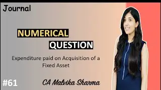 L61 - Numerical question on Expenditure paid on acquisition of a Fixed Asset | Journal