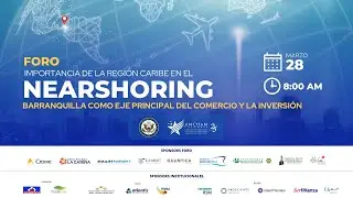 Foro Importancia de la Regi&oacute;n Caribe en el Nearshoring