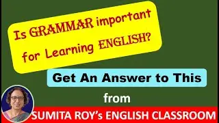 Is Grammar Important for Learning English? | Prof. Sumita Roy Discusses This Important Question
