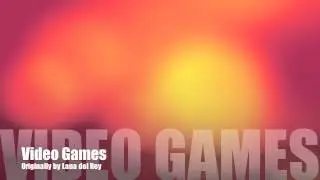 Video Games (Cover) - Originally by Lana del Rey - Lyrics in Description