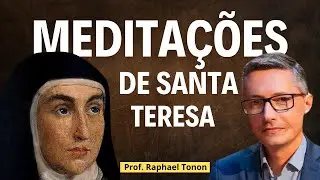 #nº 361- Meditações diárias de Santa Teresa de Jesus | Prof. Raphael Tonon