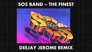 SOS Band - The Finest (Deejay Jerome Remix)