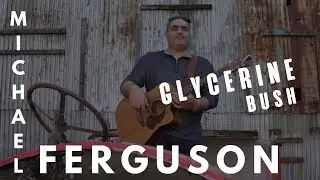 Michael Ferguson - Glycerine ( Bush Cover )
