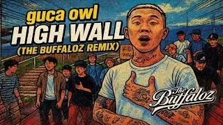 guca owl - High Wall (THE BUFFALOZ Remix)