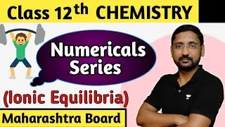 Ionic Equilibria | Numerical Series | Maharashtra Board |