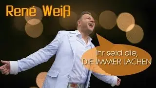 Ren&eacute; Wei&szlig; - DIE IMMER LACHT (Ihr seid die, die immer lachen)