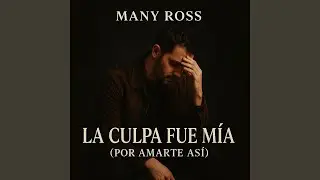 Many Ross - La Culpa Fue M&iacute;a (Por Amarte As&iacute;) | Bachata Rom&aacute;ntica 2025 Estilo Romeo Desamor