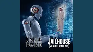 Jailhouse (feat. Uncle Nard) (Mental Escape Mix)