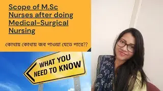 Scope of M.Sc Nurses after doing Medical-Surgical Nursing I কোথায় কোথায় জব পাওয়া যেতে পারে??