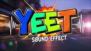 Yeet Sound Effect | Funny Meme Throw Voice Clip