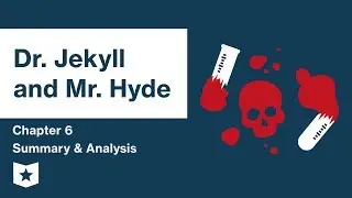 Dr. Jekyll and Mr. Hyde  | Chapter 6 Summary & Analysis | Robert Louis Stevenson